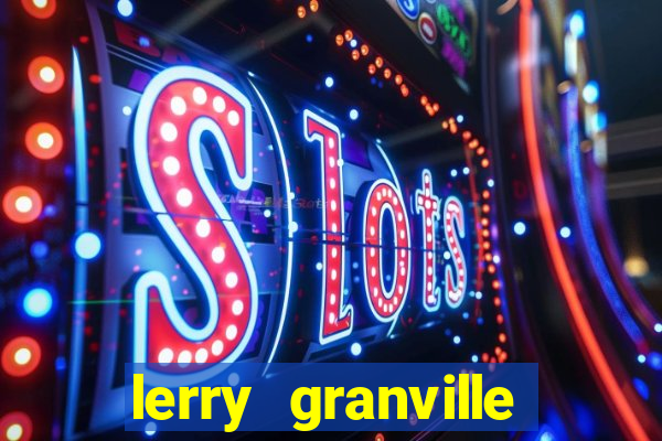 lerry granville reclame aqui